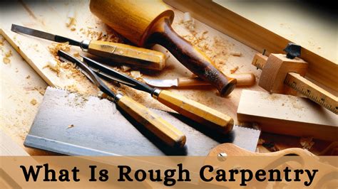 What is Rough Carpentry: A Journey Through the Unrefined Art of Building