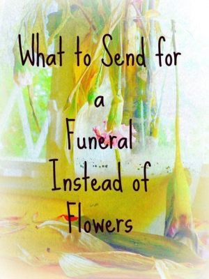 What to Send Instead of Flowers for a Death: Exploring Thoughtful Alternatives and Unconventional Ideas